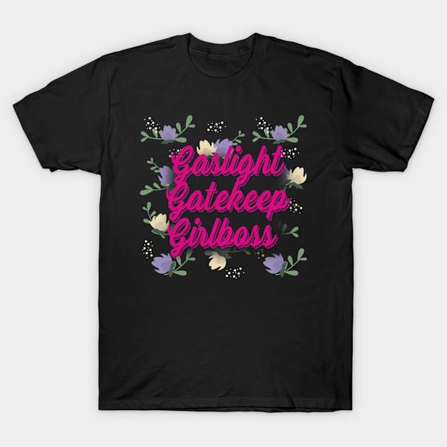 Gaslight Gatekeep Girlboss T-Shirt by 29 hour design
